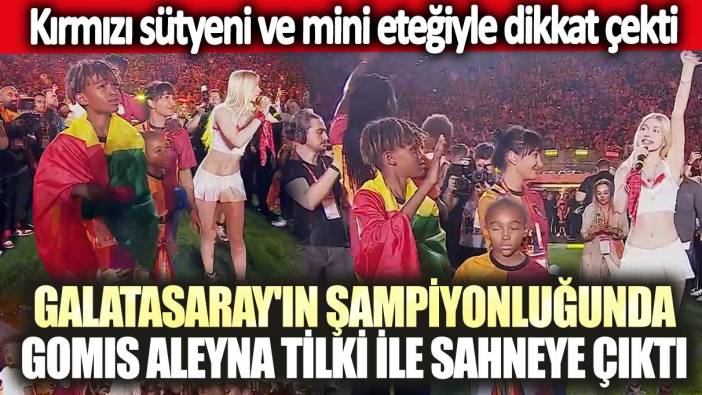 Galatasaray'ın şampiyonluğunda Gomis, Aleyna Tilki ile sahneye çıktı! Kırmızı sütyeni ve mini eteğiyle dikkat çekti