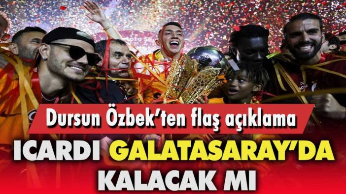 Dursun Özbek'ten flaş açıklama! Icardi Galatasaray'da kalacak mı?