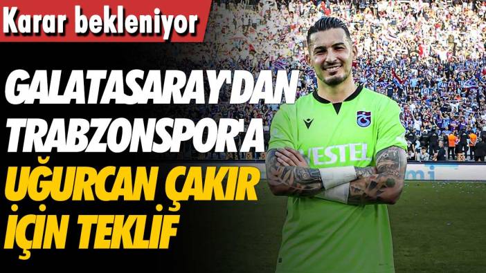 Galatasaray'dan Trabzonspor'a Uğurcan teklifi: Karar bekleniyor