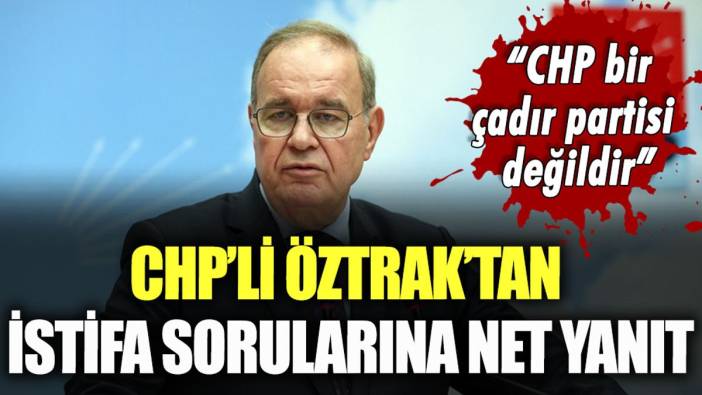 CHP'li Faik Öztrak'tan "Kılıçdaroğlu istifa edecek mi?" sorularına net yanıt