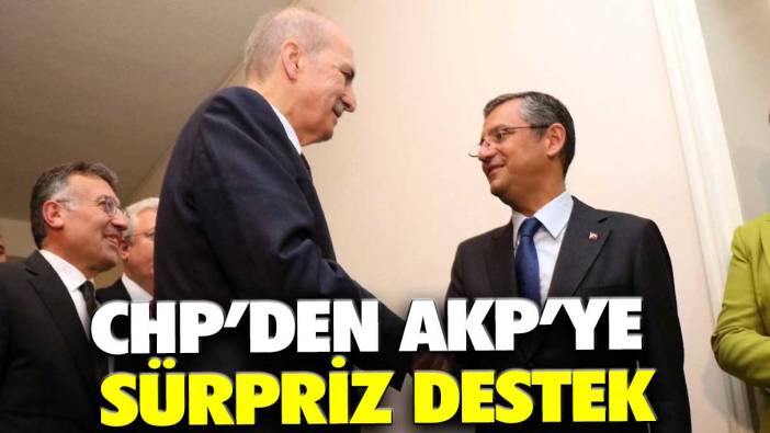 CHP’den AKP’ye sürpriz destek!