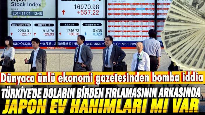 Dünyaca ünlü ekonomi gazetesinden bomba iddia: Türkiye'de doların birden fırlamasının arkasında Japon ev hanımları mı var