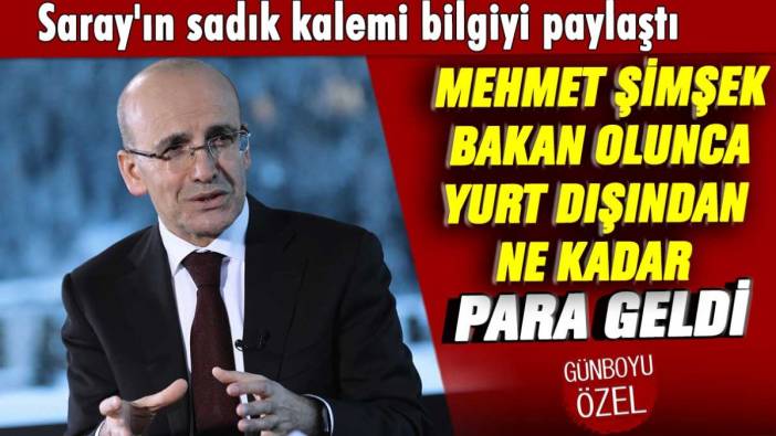 Saray'ın sadık kalemi bilgiyi paylaştı: Mehmet Şimşek bakan olunca yurt dışından ne kadar para geldi