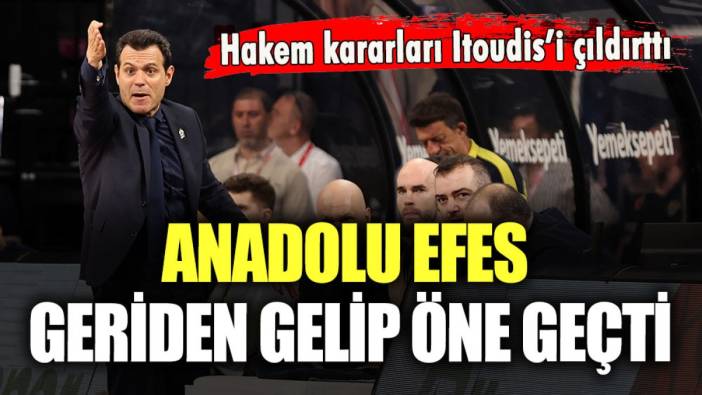 Anadolu Efes son çeyrekte Fenerbahçe Beko'yu devirdi: Hakem kararları Itoudis'i çıldırttı