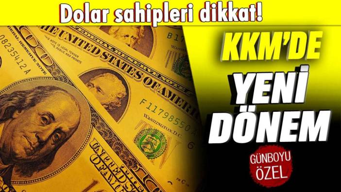 Dolar sahipleri dikkat: KKM'de yeni dönem