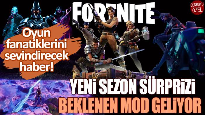 Oyun fanatiklerini sevindirecek haber! Fortnite yeni sezon sürprizi: Beklenen mod geliyor