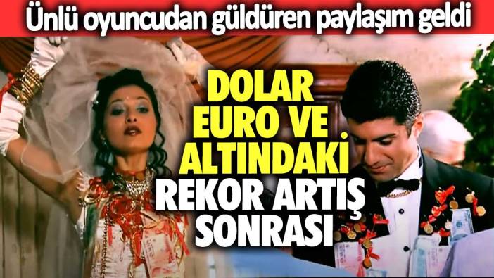 Dolar, Euro ve altındaki rekor artış sonrası! Ünlü oyuncu Nurgül Yeşilçay'dan güldüren paylaşım geldi