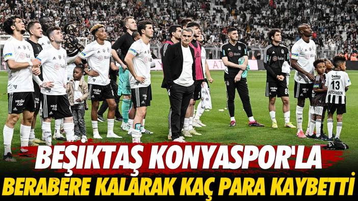 Beşiktaş Konyaspor'la berabere kalarak kaç para kaybetti