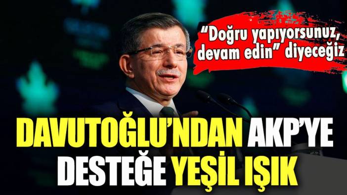 Ahmet Davutoğlu'ndan AKP'ye yeşil ışık: "Destek vereceğiz"