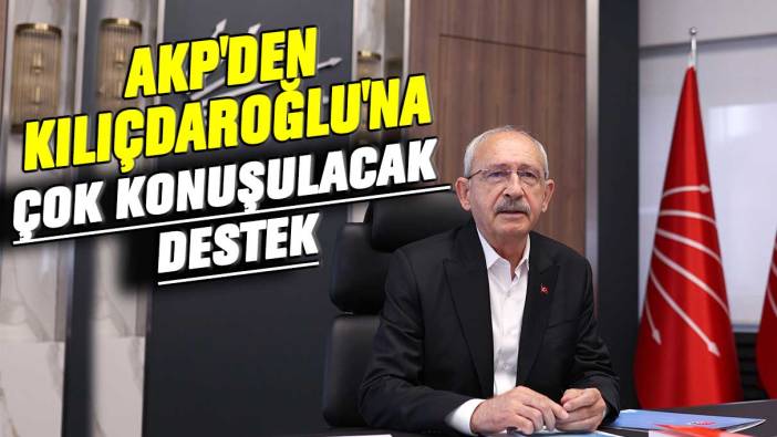 AKP'den Kılıçdaroğlu'na çok konuşulacak destek