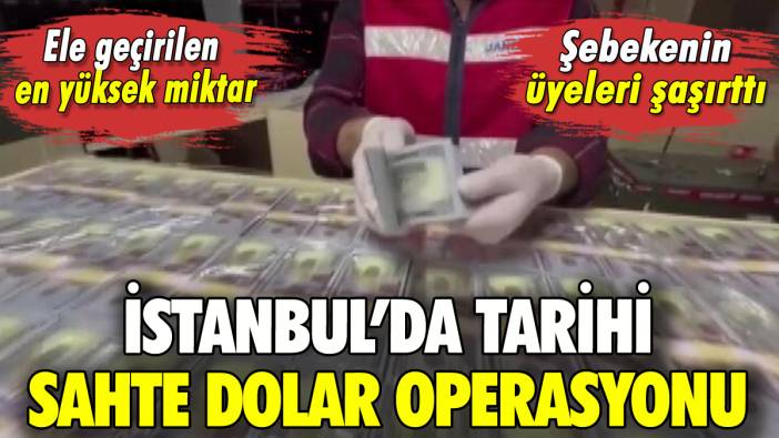 İstanbul'da sahte dolar operasyonu: Rekor miktar ele geçirildi