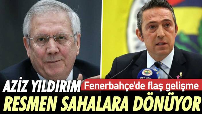 Fenerbahçe'de başkanlığı değiştirecek gelişme: Aziz Yıldırım resmen sahalara dönüyor