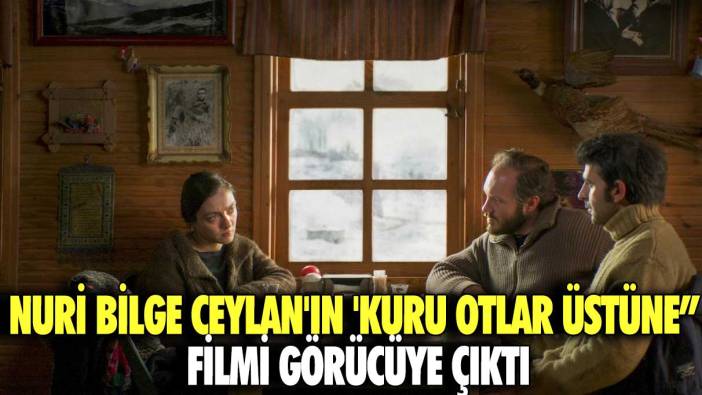 Nuri Bilge Ceylan'ın 'Kuru Otlar Üstüne” filminin ilk fragmanı yayınlandı