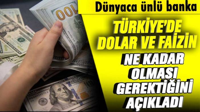 Dünyaca ünlü banka Türkiye'de faiz ve doların kaç lira olması gerektiğini açıkladı
