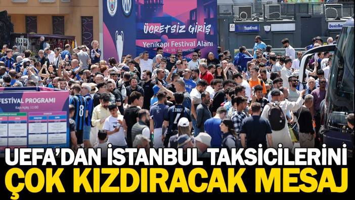 UEFA’dan İstanbul taksicilerini çok kızdıracak mesaj
