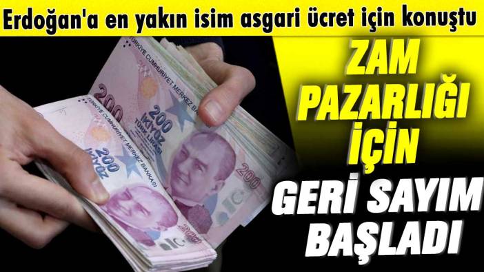 Zam pazarlığı için geri sayım başladı! Erdoğan'a en yakın isim asgari ücret için konuştu