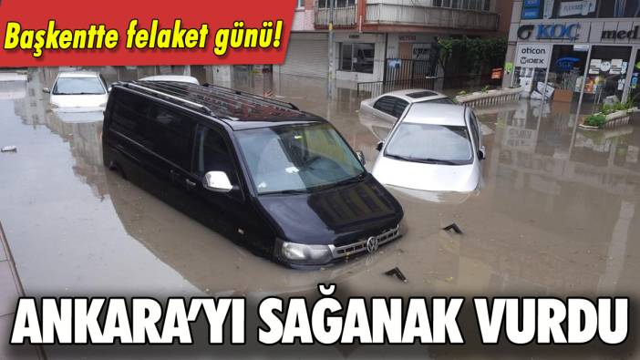 Ankara'yı sağanak vurdu: Araçlar suya gömüldü