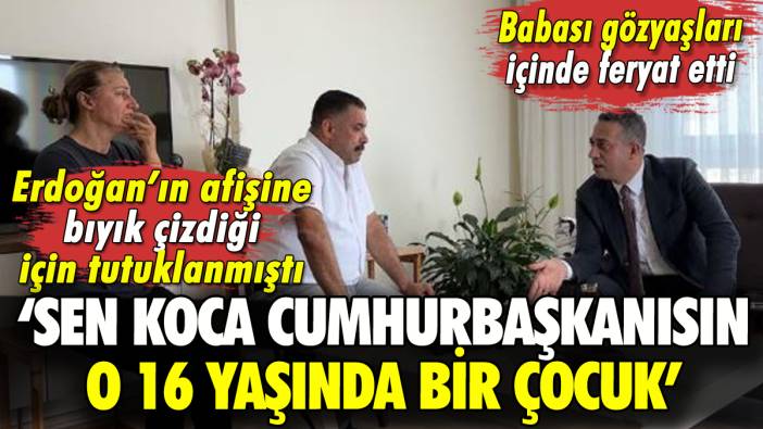 Erdoğan'ın afişine bıyık çizdiği için tutuklanan çocuğun babası feryat etti