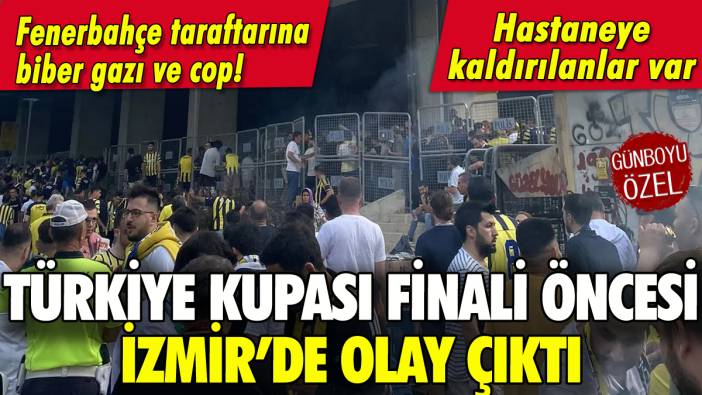 Türkiye Kupası finali öncesinde İzmir'de olaylar çıktı