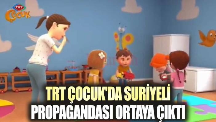 TRT Çocuk'da Suriyeli propagandası ortaya çıktı