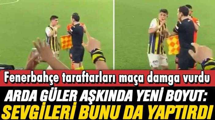 Fenerbahçe tribünlerinden maça damga vuran hareket: Arda Güler sevgileri farklı boyuta çıktı