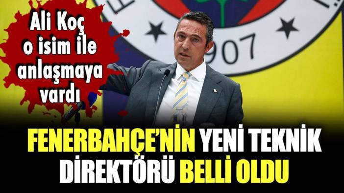 Fenerbahçe'nin yeni teknik direktörü belli oldu: Her konuda anlaşmaya varıldı