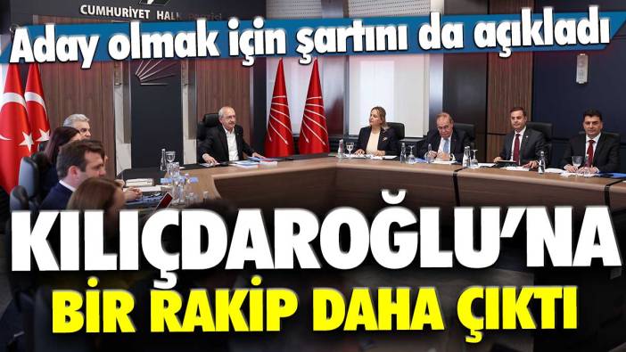 Kemal Kılıçdaroğlu’na CHP’nin ağır toplarından bir isim daha rakip çıktı! Aday olmak için şartını da açıkladı