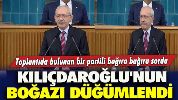 Toplantıda bulunan bir partili bağıra bağıra sordu: Kılıçdaroğlu'nun boğazı düğümlendi