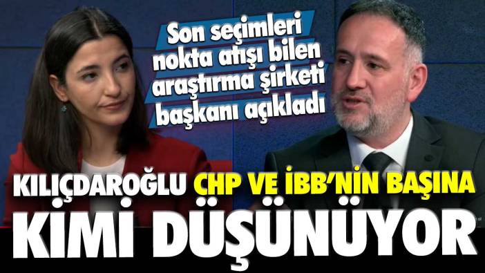 Son seçimleri bilen BETİMAR Araştırma şirketi başkanı açıkladı: Kılıçdaroğlu CHP ve İBB'nin başına kimi getirmeyi planlıyor