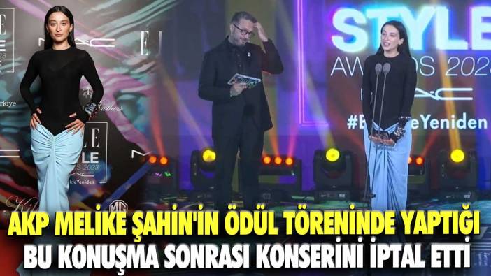 AKP, Melike Şahin'in ödül töreninde yaptığı bu konuşma sonrası konserini iptal etti