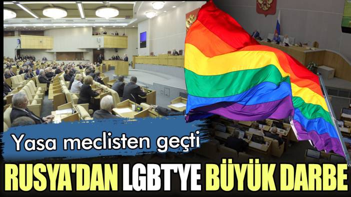 Yasa meclisten geçti: Rusya'dan LGBT'ye büyük darbe!
