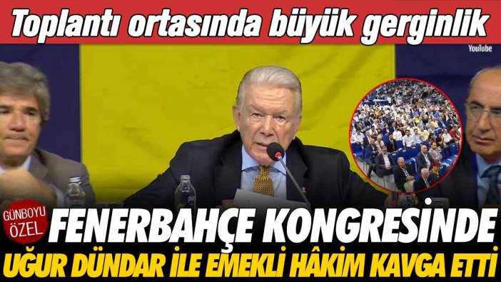 Fenerbahçe'nin kongresinde Uğur Dündar ile emekli hakim kavga etti