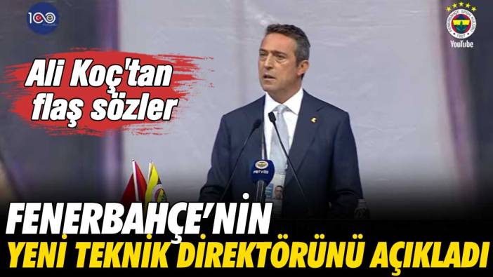 Ali Koç Fenerbahçe'nin yeni teknik direktörünü açıkladı