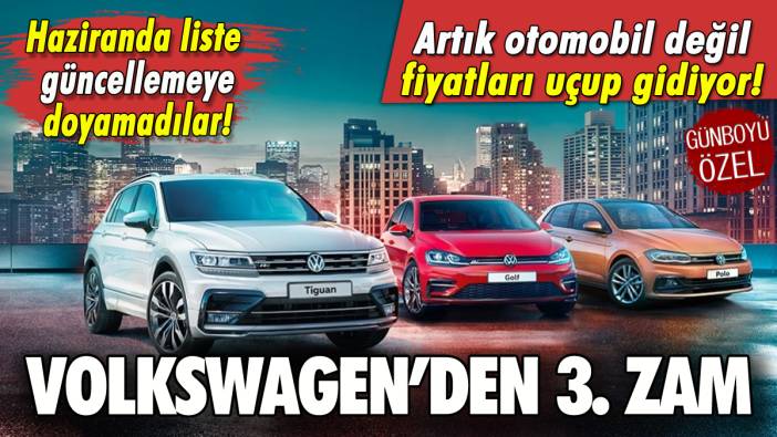 Volkswagen'den haziranda 3. zam!