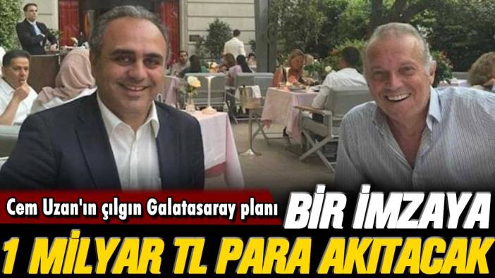 Cem Uzan'ın çılgın Galatasaray planı ortaya çıktı: Bir imzaya 1 milyar TL para akıtacak
