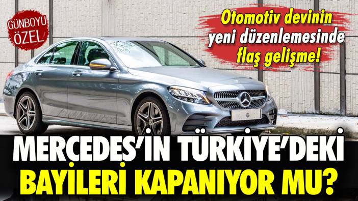 Mercedes'in Türkiye bayileri kapanıyor mu?