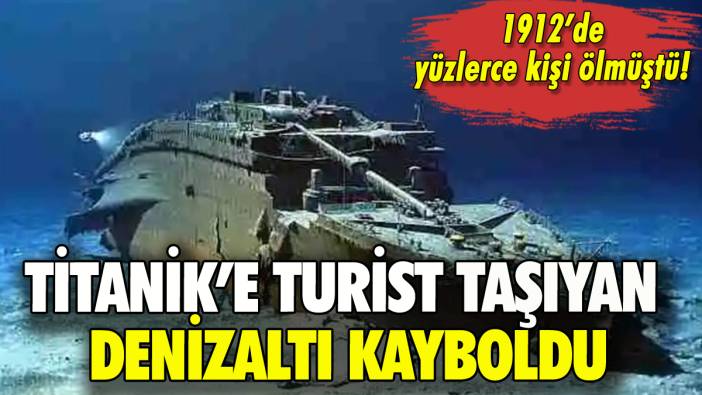 Titanik'e turist götüren denizaltı kayboldu!