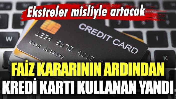 Merkez Bankası'nın faiz kararının ardından kredi kartı kullananlar yandı: Ekstreler misliyle artacak
