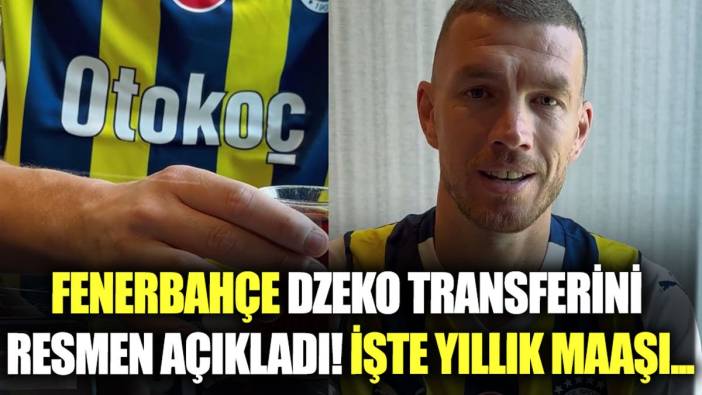 Fenerbahçe, Edin Džeko transferini resmen açıkladı: İşte Dzeko'nun yıllık maliyeti