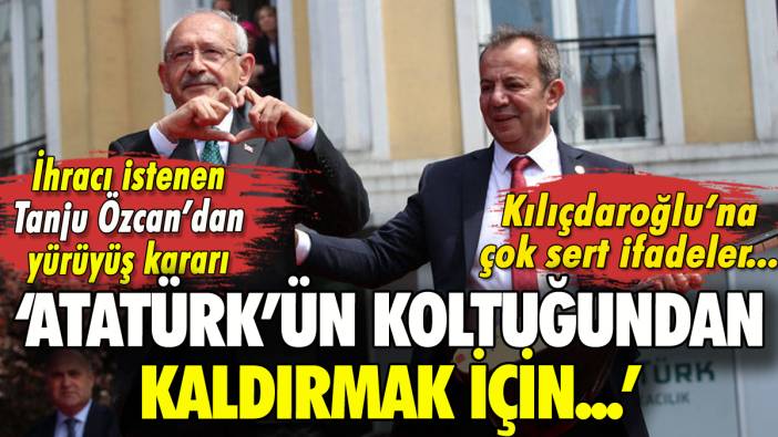 Tanju Özcan Ankara'ya yürüyecek: Kılıçdaroğlu'na sert tepki