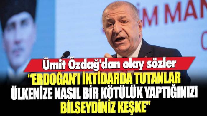 Ümit Özdağ'dan olay sözler: "Erdoğan’ı iktidarda tutanlar ülkenize nasıl bir kötülük yaptığınızı bilseydiniz keşke"