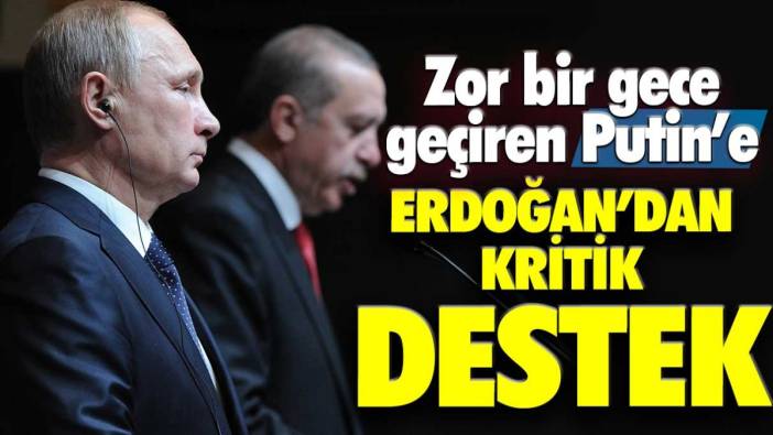 Zor bir gece geçiren Putin'e Erdoğan'dan kritik destek
