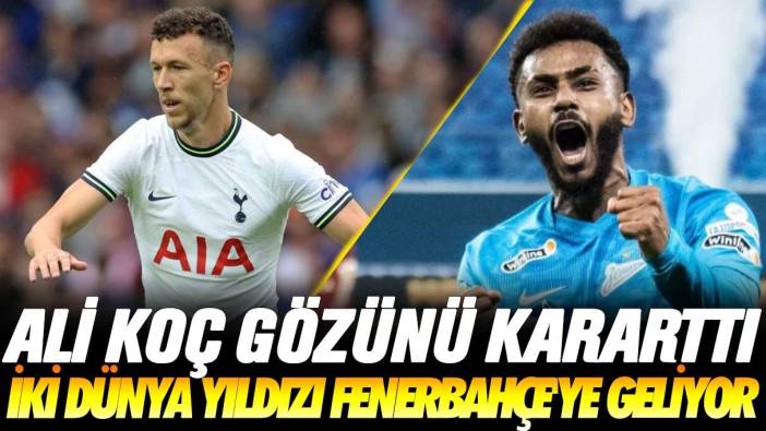 Ali Koç gözünü kararttı: İki dünya yıldızı Fenerbahçe'ye geliyor
