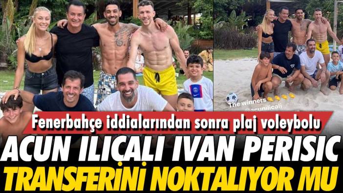 Fenerbahçe iddialarından sonra gelen video: Acun Ilıcalı Ivan Perisic transferinde kaleyi içten mi fethediyor