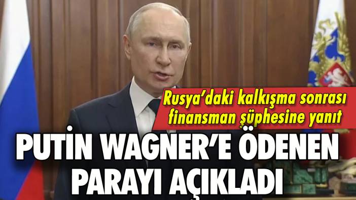 Putin Wagner'e ödenen parayı açıkladı