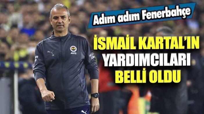 Adım adım Fenerbahçe... İsmail Kartal'ın yardımcıları belli oldu