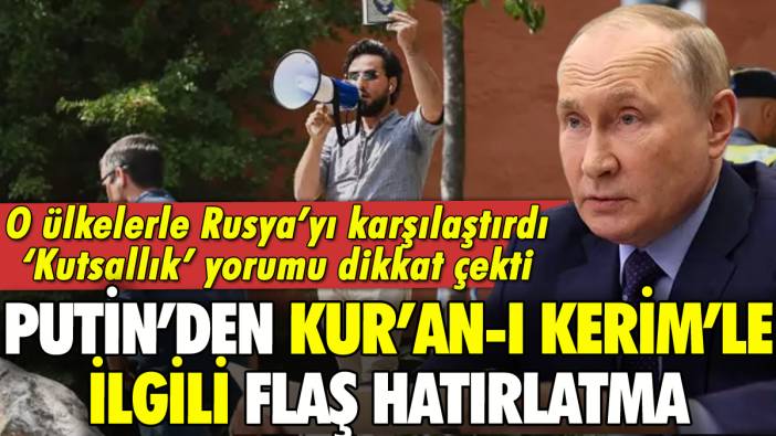 Putin'den İsveç'te Kur'an'a saldırıyla ilgili flaş açıklama