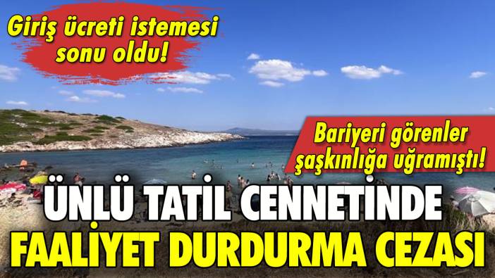 Ünlü tatil cenneti adada faaliyet durdurma cezası