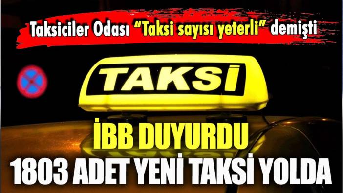 İBB duyurdu: İstanbul'a 1803 adet yeni taksi geliyor
