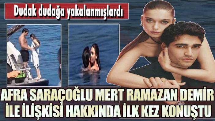 Afra Saraçoğlu Mert Ramazan Demir ile ilişkisi hakkında ilk kez konuştu!